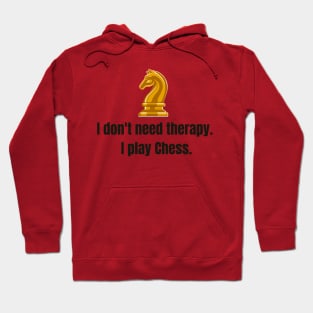 I don't need therapy, I play Chess. Hoodie